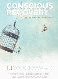 Conscious Recovery Book | TJ Woodward | Front Cover