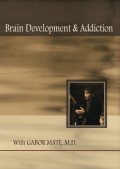 Gabor Mate - Heart Speak - Brain Development & Addiction - Front DVD Cover