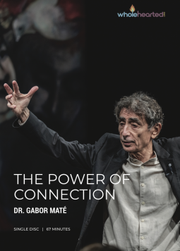 The Power of Connection | Dr. Gabor Maté