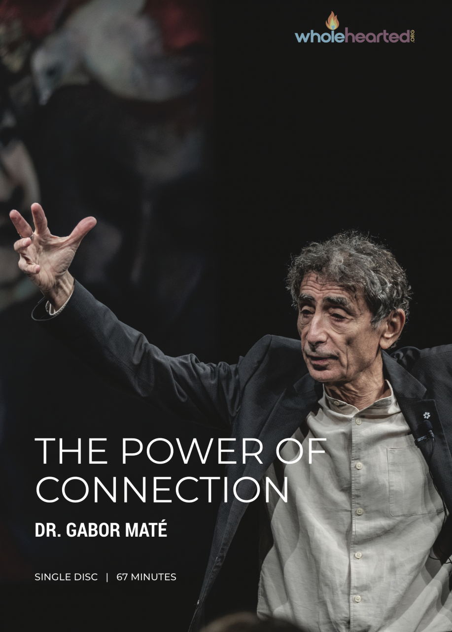 For tidlig dør højttaler The Power of Connection | Dr. Gabor Maté | Wholehearted.org Original